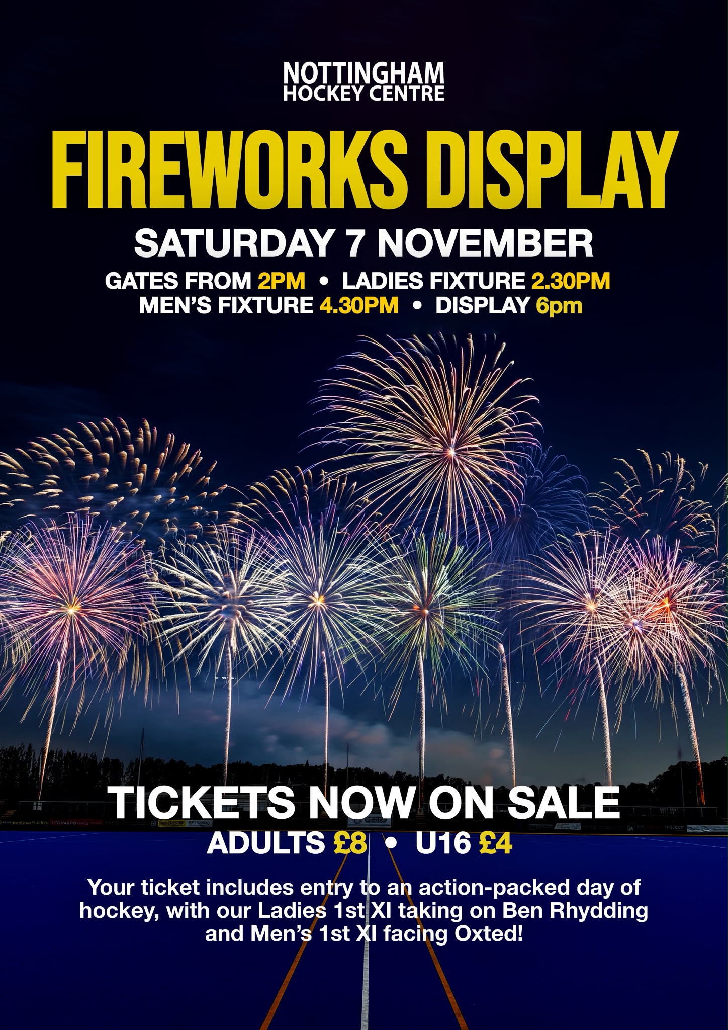 Nottingham Hockey Centre fireworks display on Saturday 7 November. Gates 2pm, women's match 2:30pm, men's match 4:30pm, fireworks 6pm. Adults £8, under 16s £4.